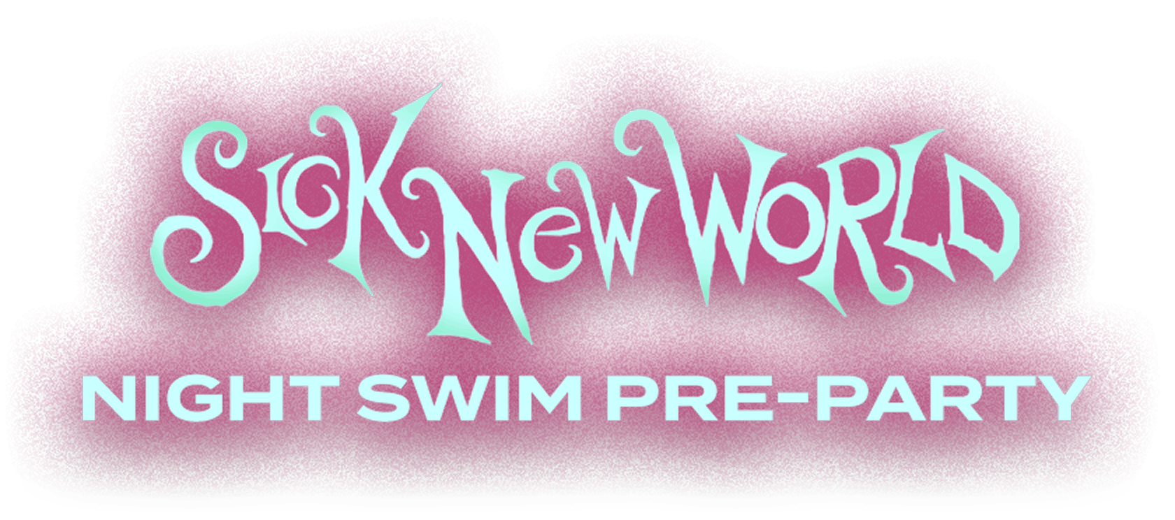 sick new world. Night Swim Pre-party