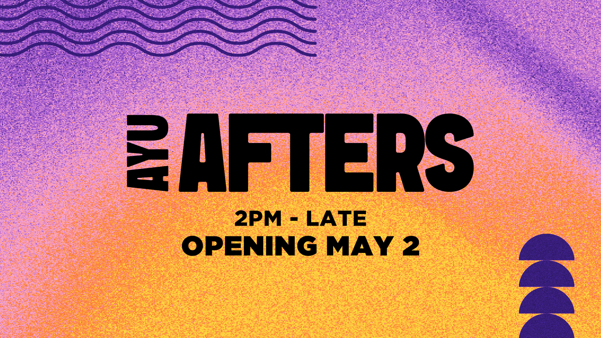 Ayu Afters event promotion announcing opening on May 2 from 2 PM until late