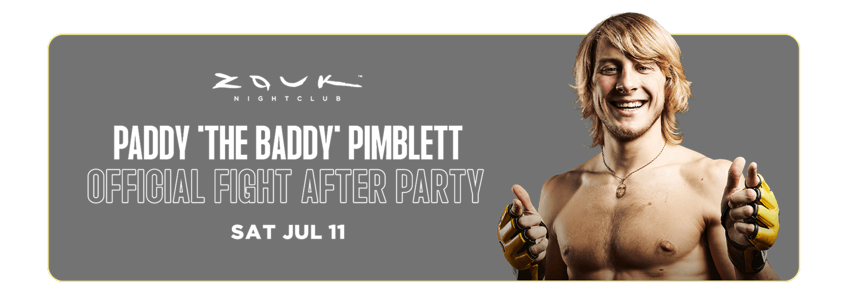 Promotional banner for Paddy "The Baddy" Pimblett's official fight after party at Zouk Nightclub featuring the UFC fighter posing with thumbs up and event date of Saturday, July 11.